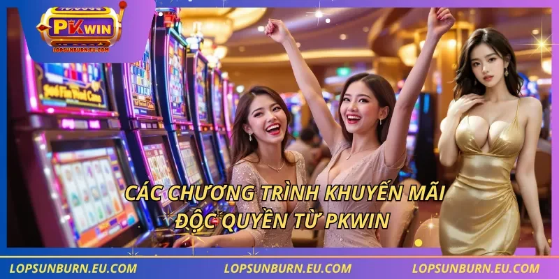 Các chương trình khuyến mãi độc quyền từ PKWIN