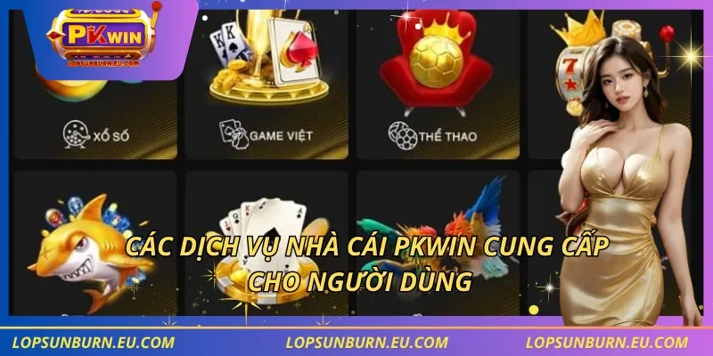 Các dịch vụ nhà cái PKWIN cung cấp cho người dùng