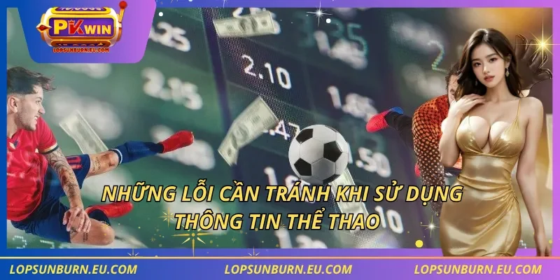 Những lỗi cần tránh khi sử dụng thông tin thể thao