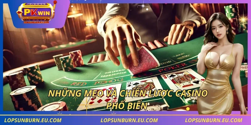 Những mẹo và chiến lược casino phổ biến